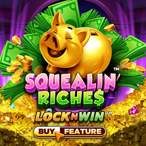 Squealin Riches - SOLIDPLAY99